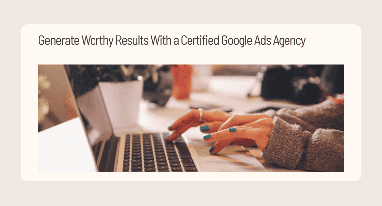Generate Worthy Results With a Certified Google Ads Agency - Banner