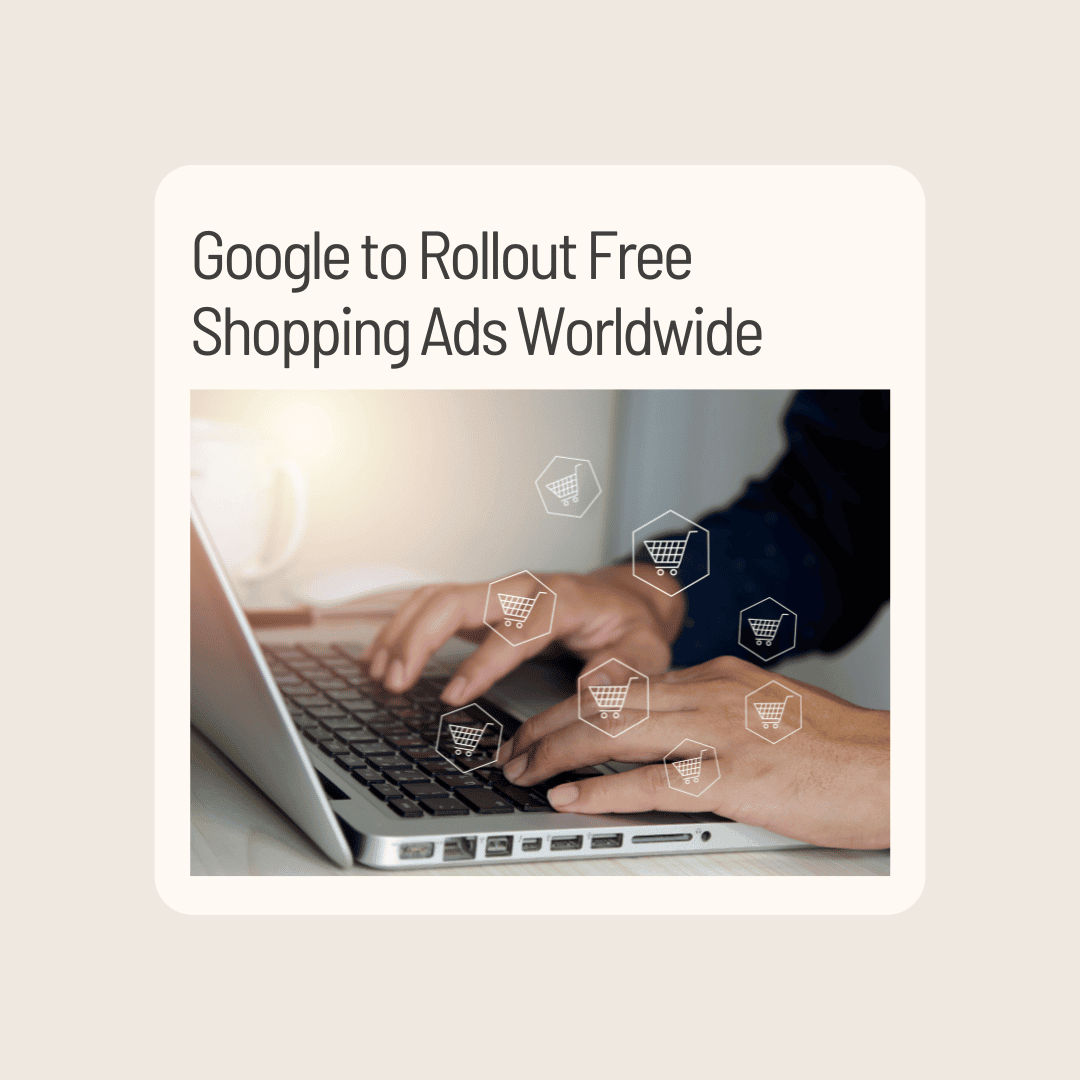 Google to Rollout Free Shopping Ads Worldwide