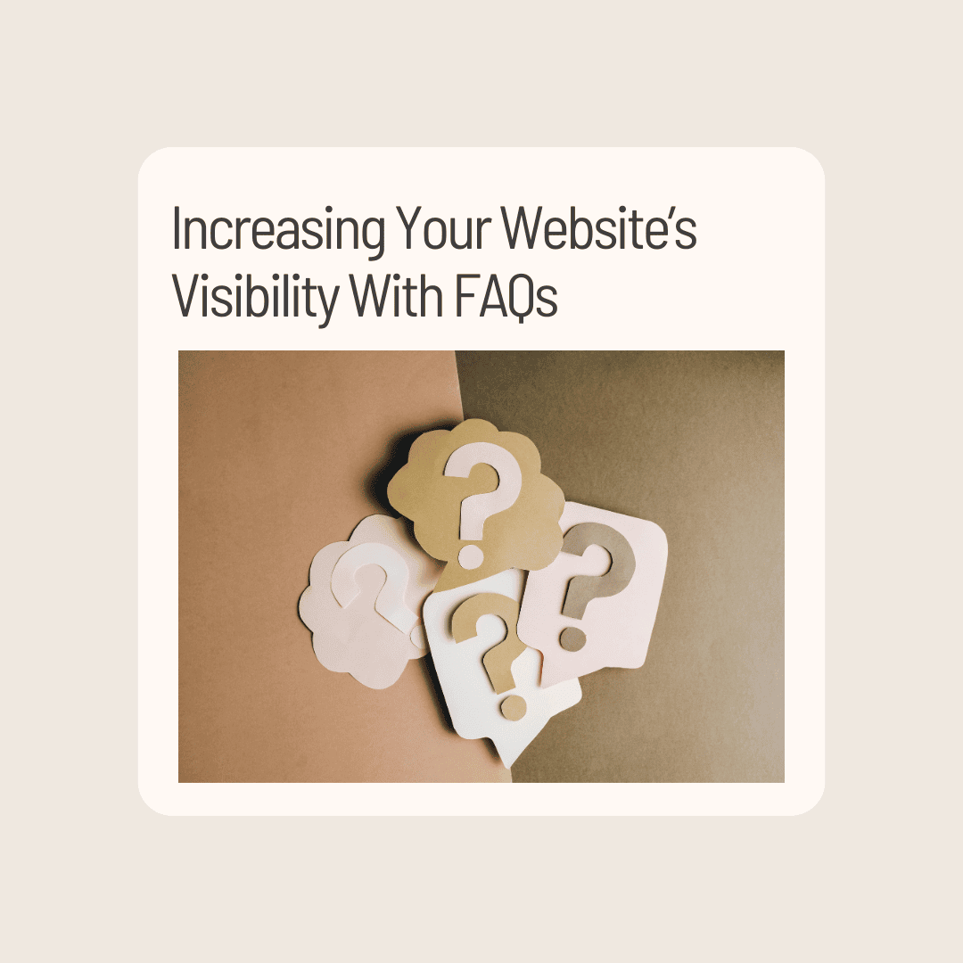 Increasing Your Website’s Visibility With FAQs