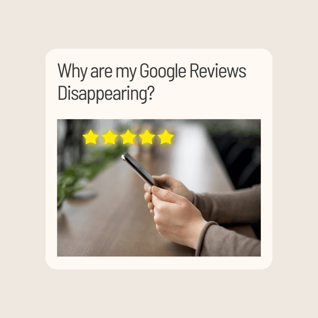 Why are my Google Reviews Disappearing
